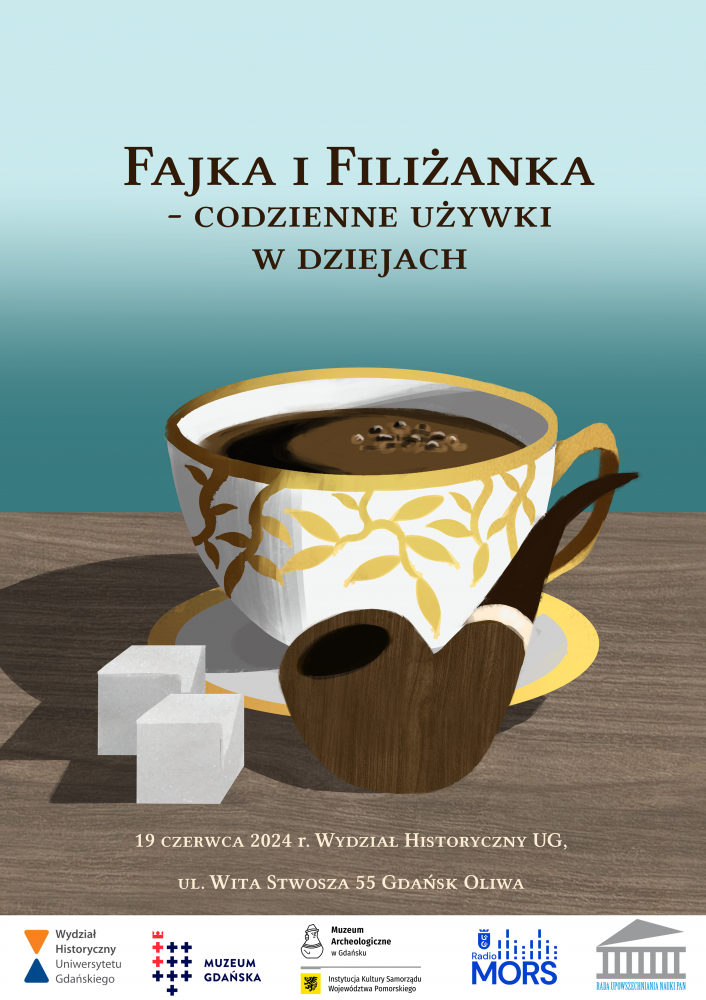 Plakat wydarzenia. U&nbsp;góry napisany tytuł na&nbsp;niebieskim tle. Na&nbsp;środku rysunek białej filiżanki ze&nbsp;złotymi zdobieniami. W&nbsp;filiżance nalana jest kawa. O&nbsp;filiżankę opiera się fajka, a&nbsp;przed filiżanką leżą kostki cukru. Poniżej grafiki napis z&nbsp;datą wydarzenia i&nbsp;lokalizacją. Na&nbsp;dole plakatu biały pasek z&nbsp;wymienionymi patronami: Wydział Historyczny Uniwersytetu Gdańskiego, Muzeum Gdańska, Muzeum Archeologiczne w&nbsp;Gdański, Radio MORS, Rada Upowszechniania Nauki PAN.