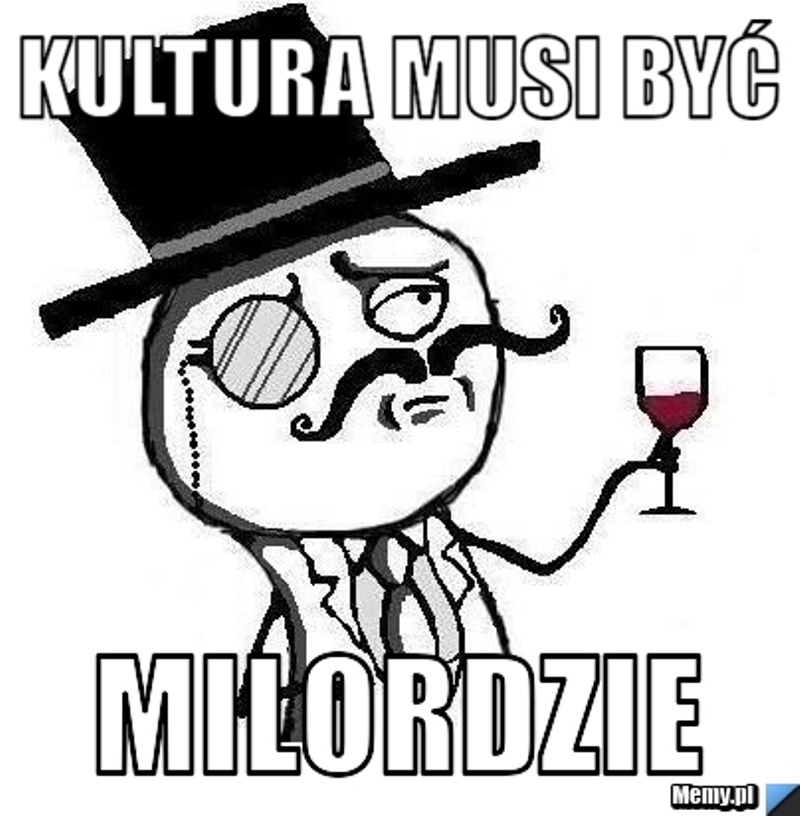 Kultura musi być. Milordzie