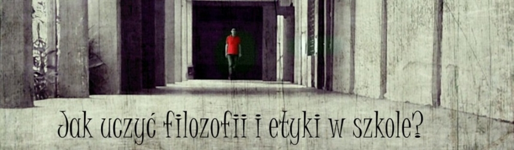 Baner konferencji Jak uczyć filozofii i etyki w szkole?