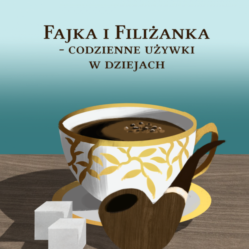 Fajka i&nbsp;filiżanka – codzienne używki w&nbsp;dziejach