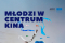 Młodzi w Centrum Kina plakat